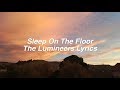 Sleep On The Floor || The Lumineers Lyrics