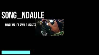 Download lagu Ndaule safwa song by mbalwa ft Awilo mp3 Download lagu Ndaule safwa song by mbalwa ft Awilo mp3