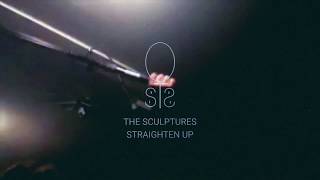 The Sculptures - Straighten Up