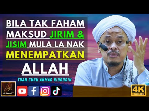 Tuan Guru Ahmad Ridoudin - BILA TAK FAHAM MAKSUD JIRIM & JISIM MULA LA NAK MENEMPATKAN ALLAH