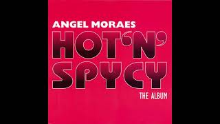 Angel Moraes - Hot 'n' Spycy [Full Album]