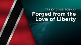 National Anthem of Trinidad and Tobago - Forged from the Love of Liberty