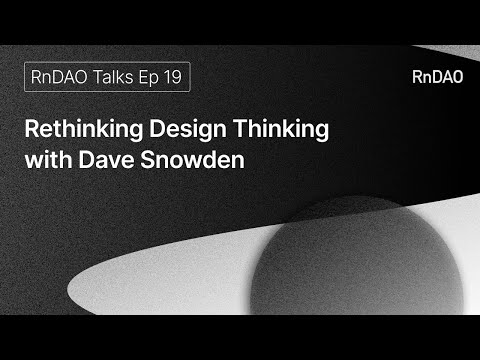 Rethinking Design Thinking With Dave Snowden