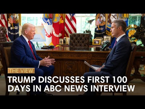 觀點》雜誌對特朗普總統在 ABC 新聞採訪中談前 100 天的反應 ('The View' Reacts To Pres. Trump Talking First 100 Days In ABC News Interview)