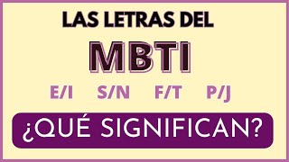 MBTI BASICS | ¿QUÉ SIGNIFICAN LAS LETRAS? ¿PARA QUÉ SIRVEN?