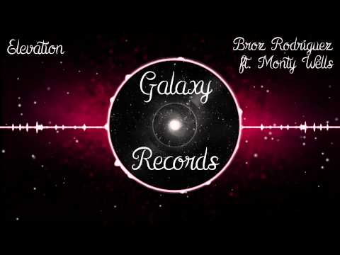 Broz Rodriguez ft. Monty Wells | Elevation