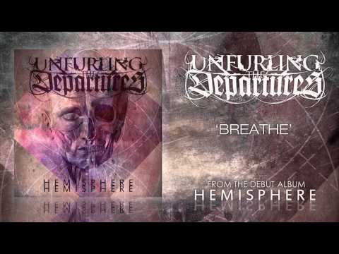 Unfurling the Departures - Breathe  (720p HQ) +Lyrics