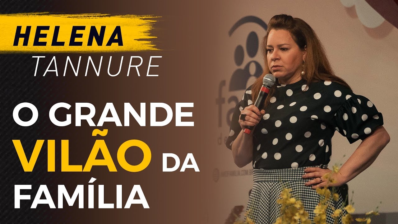O Grande Vilão da Família - Helena Tannure