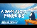 A Game About Penguins Steam Key Global Trailer