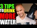3 PRO TIPS TO DRINK MORE WATER