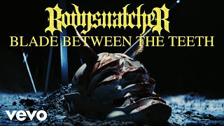Blade Between The Teeth - Bodysnatcher