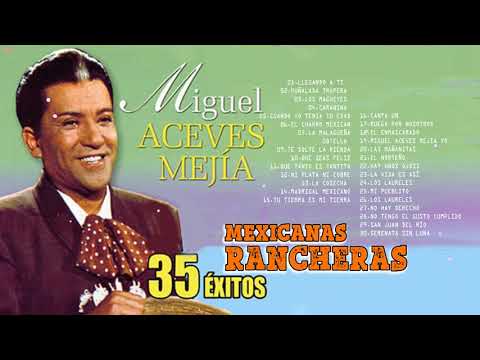 Miguel Aceves Mejía. Colección Mexico - 30 Super Canciones Rancheras | Miguel Aceves Mejia ExitoS