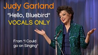 Judy Garland - Hello, Bluebird (VOCALS ONLY)