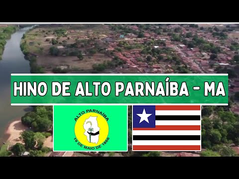 HINO OFICIAL DA CIDADE DE ALTO PARNAÍBA - MA