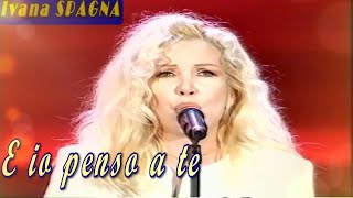 IVANA SPAGNA: &quot;E io penso a te&quot; - Live show 1996