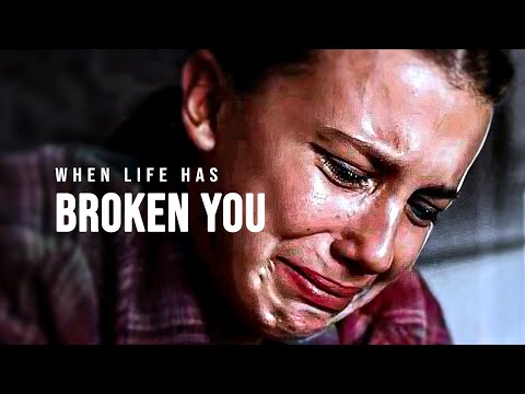 WHEN LIFE HAS BROKEN YOU - Motivational Speech