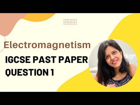 Electromagnetism: IGCSE Past paper question 1