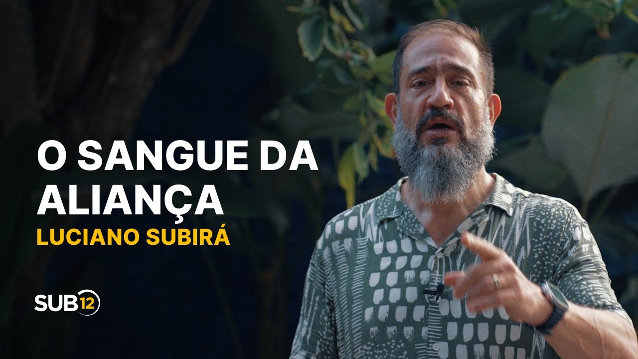 Luciano Subirá - O SANGUE DA ALIANÇA | SUB12