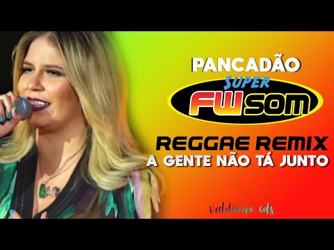 PANCADÃO FW SOM - A GENTE NÃO TÁ JUNTO -  ( Marília Mendonça )