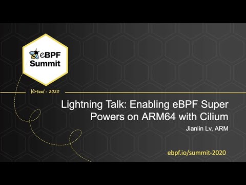 Enabling eBPF Super Powers on ARM64 with Cilium - Jianlin Lv, ARM - Full Lightning