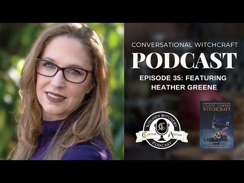 Conversational Witchcraft Podcast Episode 35: Heather Greene