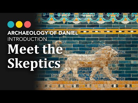Does the Book of Daniel add up? Archaeology of Daniel: Introducing the Skeptics 1/7