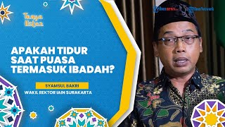 TANYA USTAZ: Benarkah Tidurnya Orang yang Puasa Termasuk Ibadah?