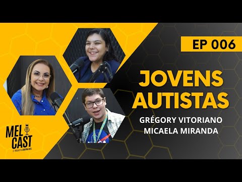 A VIDA NA VISÃO DOS AUTISTAS | GRÉGORY E MICAELA | MelCast #06