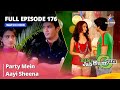 Full Episode 176 Miley Jab Hum Tum Party Mein Aayi Sheena Starbharat