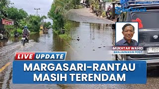 Banjir Merendam Jalan Nasional Margasari-Rantau, Warga Diminta Hati-hati saat Melintasi Genangan