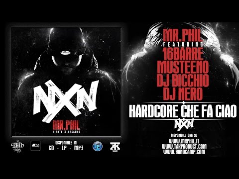 11. MR.PHIL ft. 16BARRE, MUSTEENO, DJ BICCHIO, DJ NERO - HARDCORE CHE FA CIAO (MP3 LOW QUALITY)