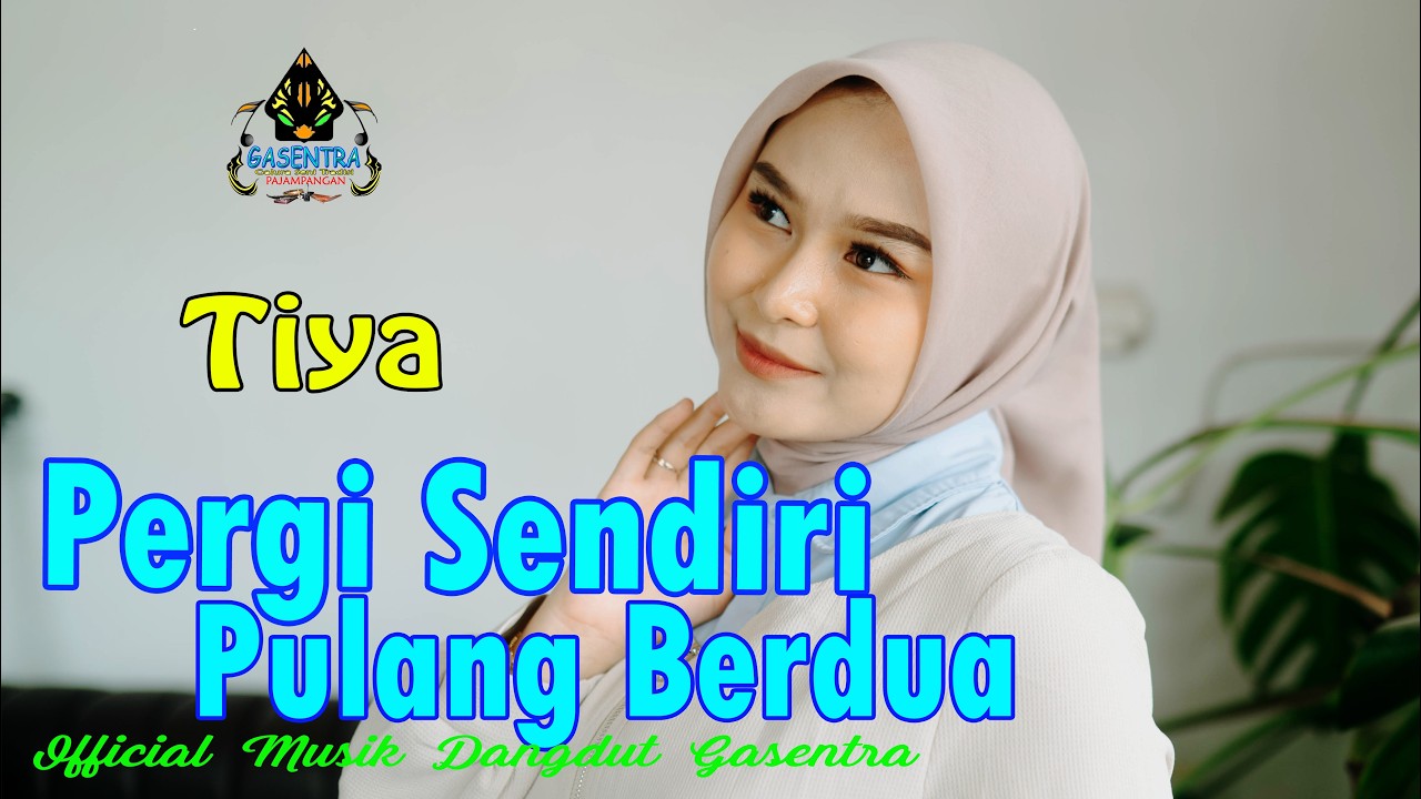 TIYA - PERGI SENDIRI PULANG BERDUA (Official MV Gasentra)