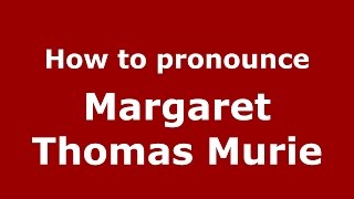 How to pronounce Margaret Thomas Murie