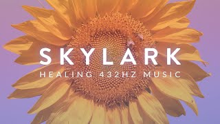 Skylark | Above Us Only Sky ☀️ 432Hz Peaceful Ambient Music for Sleep, Meditation, Transformation