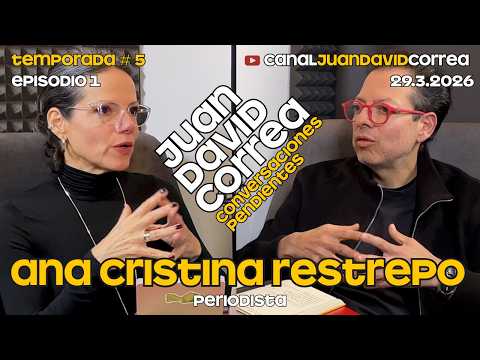 Juan David Correa - Conversaciones pendientes. Con Ana Cristina Restrepo.