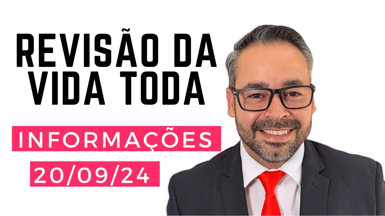 Revisão da Vida Toda: informações - 20/09/24
