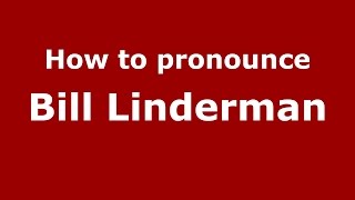 How to pronounce Bill Linderman