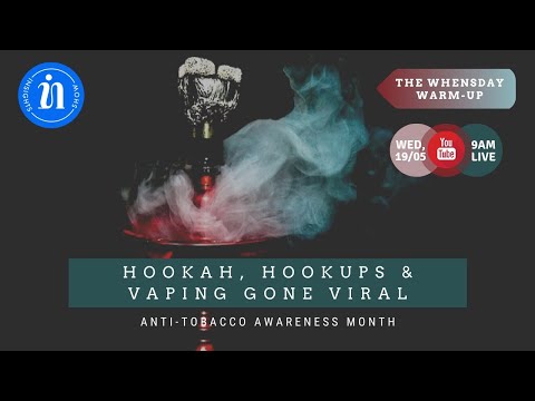 HOOKAH, HOOK-UPS & VAPING GONE VIRAL