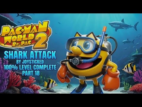 Pac-Man World 2 Re-Pac - Shark Attack Gameplay 100% Walkthrough Part 18