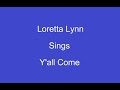 Y'all Come + Onscreen Lyrics ---- Loretta Lynn