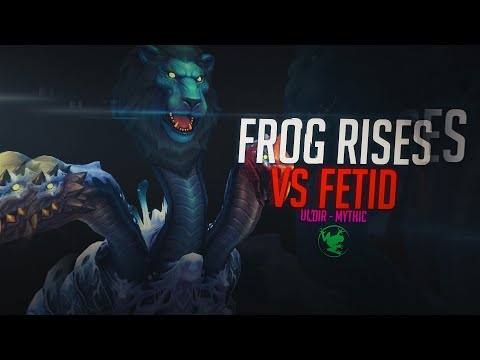 Frog Rises VS Fetid - Mythic Uldir