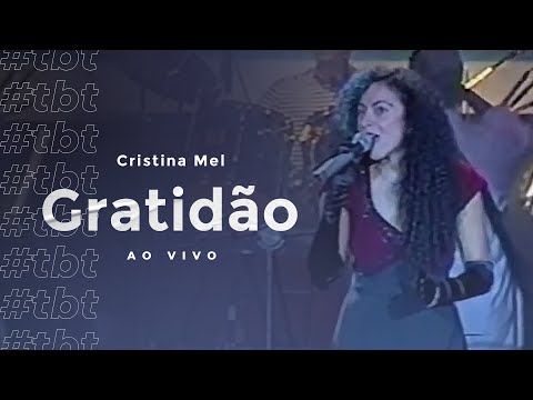 #TBT Cristina Mel - Gratidão (Ao Vivo)