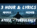 3 HOUR of "Turbulence" by ATEEZ (에이티즈 - 야간비행) (with lyrics) 3 HOUR of "Turbulence" by ATEEZ (에이티즈 - 야간비행) (with lyrics)