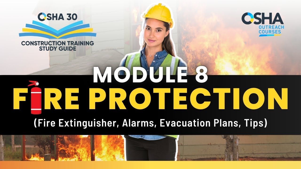 Fire Ptotection Safety Training Course - Module 8 | OSHA 30 Hour Construction Study Guide