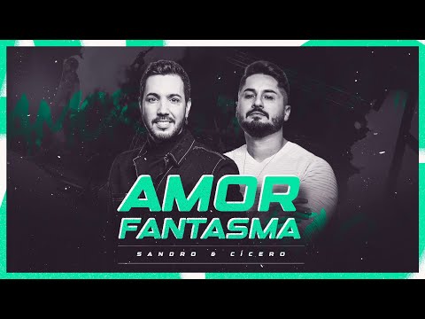 Sandro e Cícero - Amor Fantasma