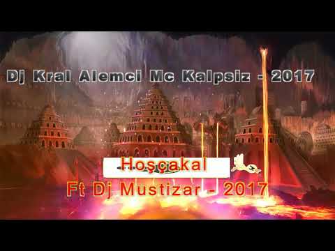 Dj Kral Alemci Mc Kalpsiz Hoşçakal 2017  Ft Dj Mustizar   2017