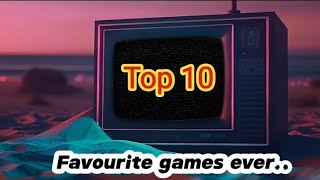 My Top 10 favourite games ever.. @gallowaygaming75 @subliminalvcr
