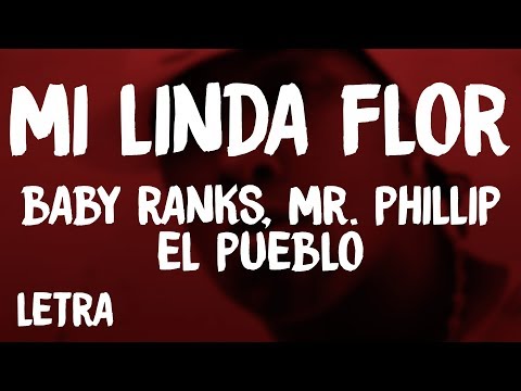 Baby Ranks - Mi Linda Flor (Letra/Lyrics) ft. Mr. Phillip, El Pueblo