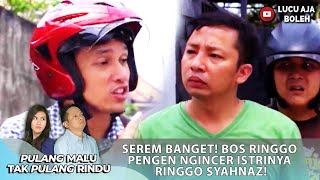 Download lagu SEREM BANGET! BOS RINGGO PENGEN NGINCER ISTRINYA RINGGO SYAHNAZ!- PULANG MALU TAK PULANG RINDU mp3 Download lagu SEREM BANGET! BOS RINGGO PENGEN NGINCER ISTRINYA RINGGO SYAHNAZ!- PULANG MALU TAK PULANG RINDU mp3