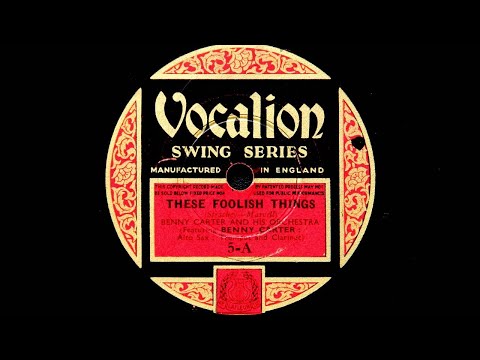 Benny Carter and His Orchestra - These Foolish Things (1936)